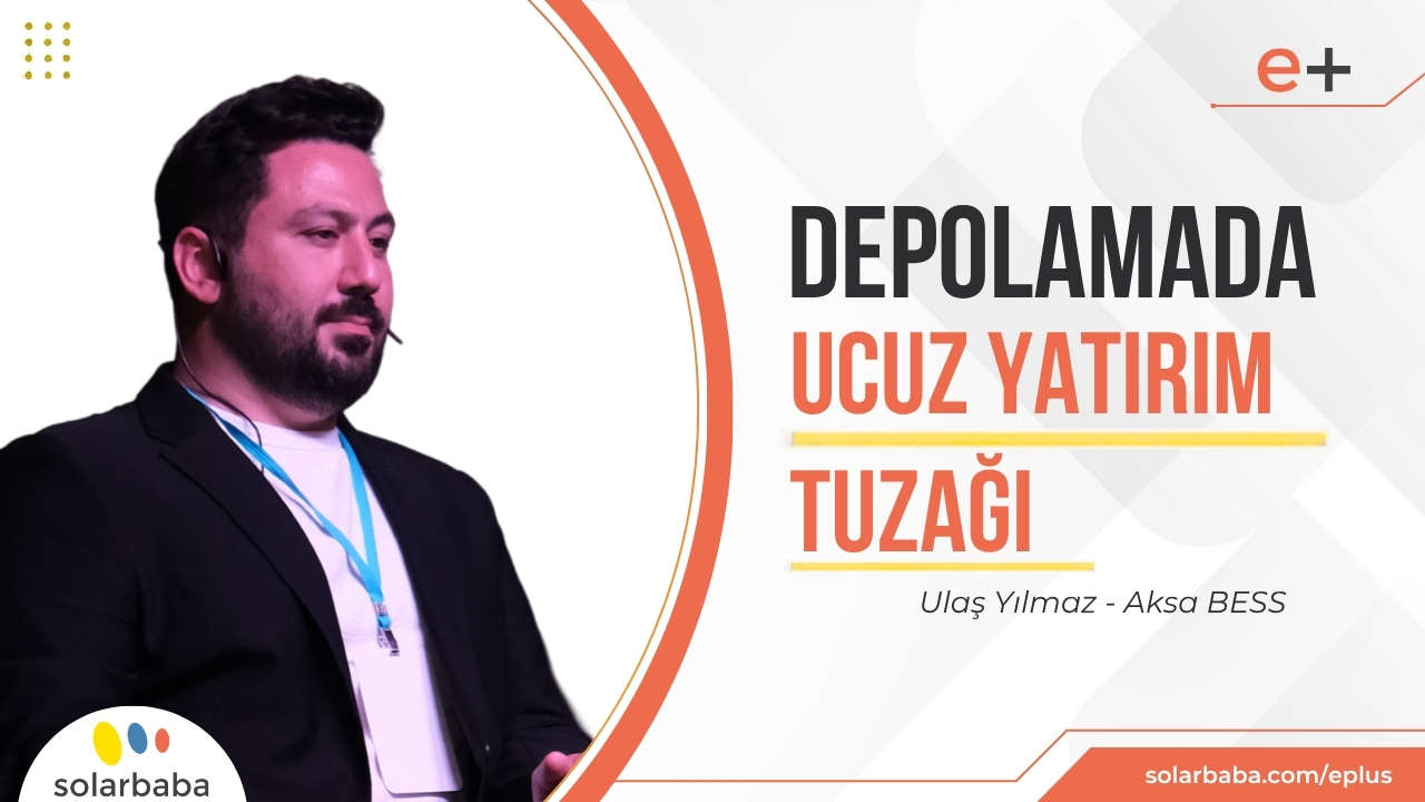 Depolamada "Ucuz Yatırım" Tuzağı: Aksa BESS'ten Sürdürülebilirlik Vurgusu