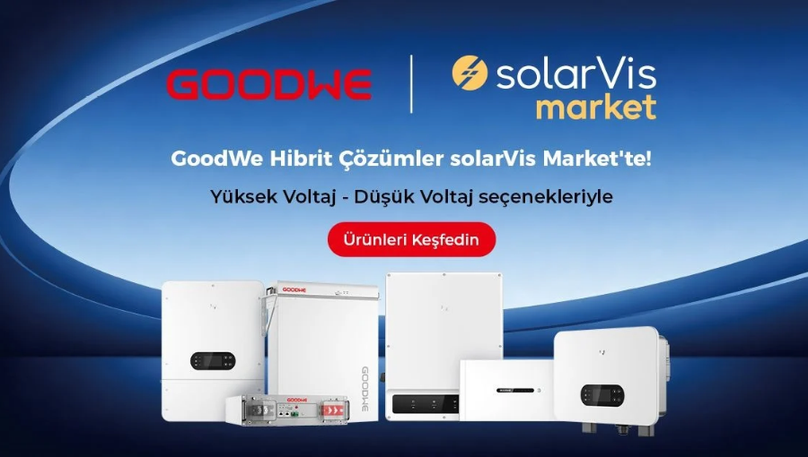 GoodWe Hibrit İnverter Çözümleri SolarVis Market’te Kullanıcılarla Buluşuyor