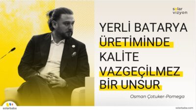 SolarVizyon2025: Yerli Batarya Üretiminde Kalite Vazgeçilmez Bir Unsur