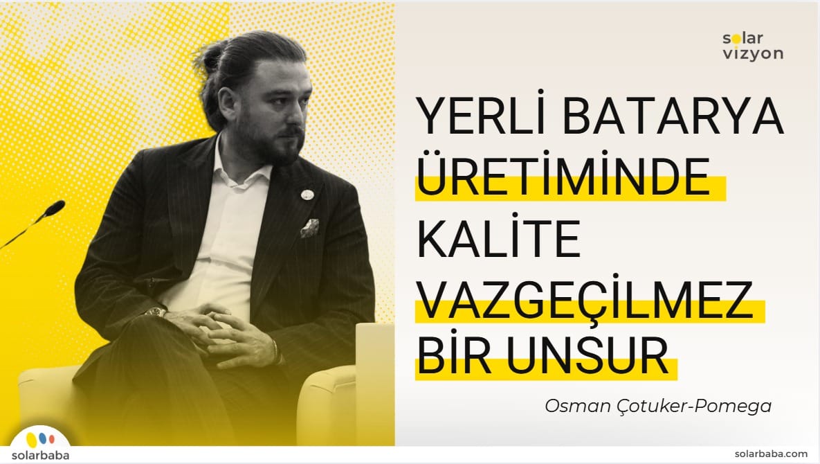 SolarVizyon2025: Yerli Batarya Üretiminde Kalite Vazgeçilmez Bir Unsur