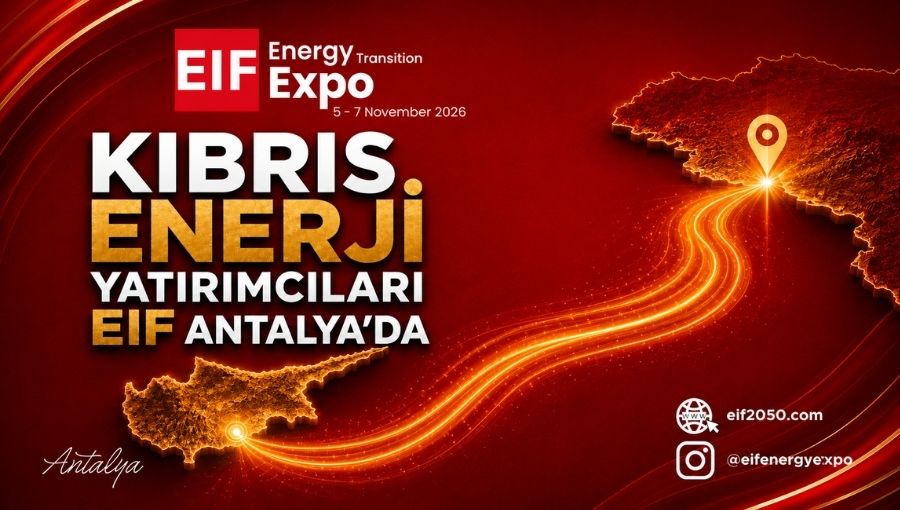 Kıbrıs Enerji Yatırımcıları EIF Antalya’da