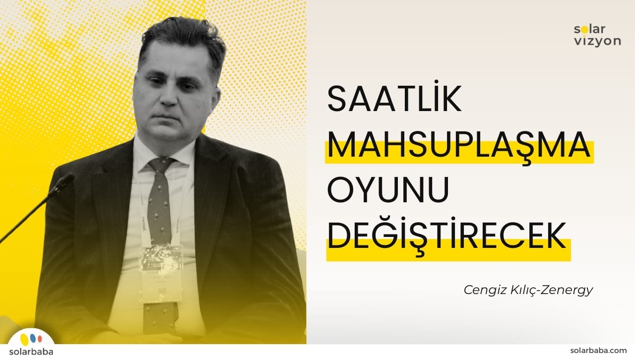Cengiz Kılıç: "Lisanssız Güneş Enerji Santrali Uygulamalarında Saatlik Mahsuplaşma Oyunu Değiştirecek"