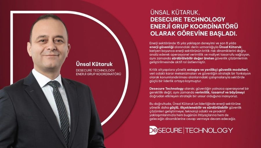 Ünsal Kütaruk, Desecure Technology’de Enerji Grup Koordinatörü